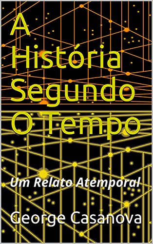 Livro PDF A História Segundo O Tempo: Um Relato Atemporal