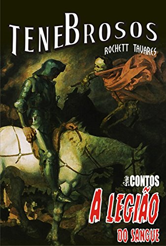 Livro PDF A Legião do Sangue: Um grupo de cavaleiros enfrenta um terrível e antigo mal na busca pelo cálice sagrado. (Tenebrosos: Série Contos Livro 3)