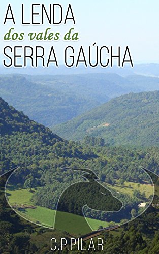 Capa do livro: A Lenda dos Vales da Serra Gaúcha - Ler Online pdf