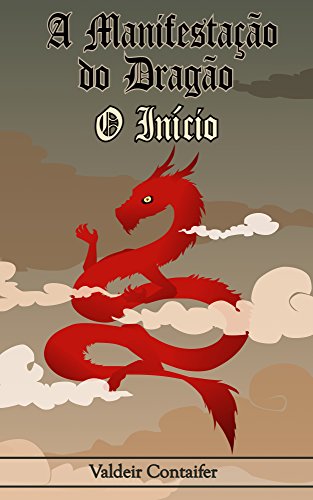 Livro PDF A Manifestação do Dragão: Livro 1: O Início