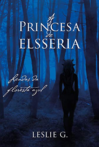 Livro PDF A princesa de Elsseria (Lendas da Floresta Azul)