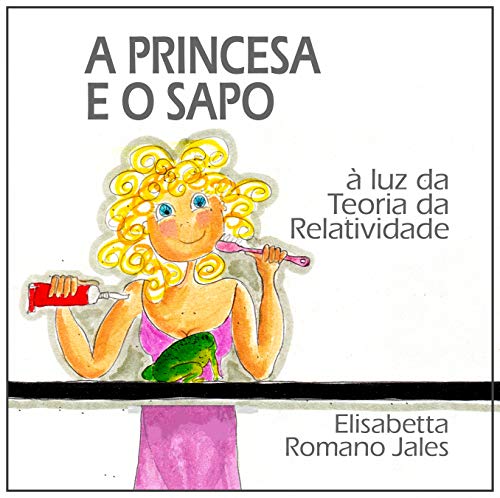 Capa do livro: A PRINCESA E O SAPO : à luz da Teoria da Relatividade - Ler Online pdf