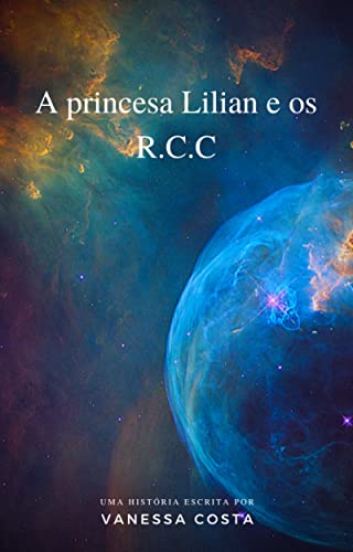 Livro PDF A princesa Lilian e os R.C.C: Reinos dos cinco ciclos