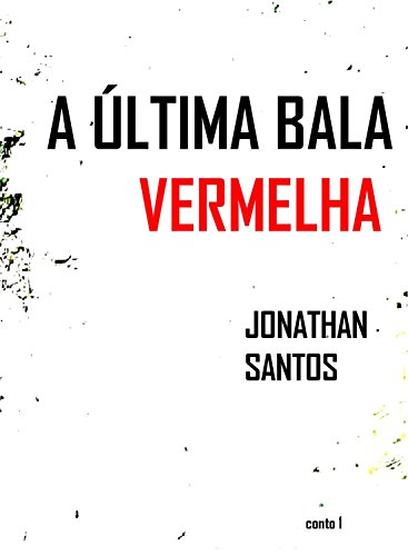 Capa do livro: A última bala vermelha: Inquebrável e outras histórias Conto 1 - Ler Online pdf