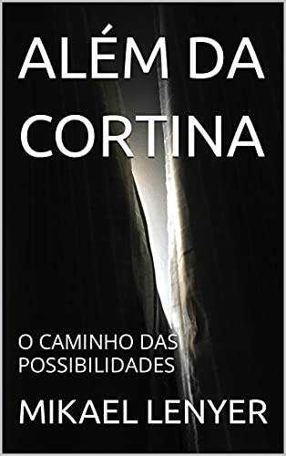 Livro PDF ALÉM DA CORTINA: O CAMINHO DAS POSSIBILIDADES