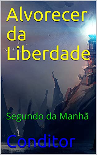 Livro PDF Alvorecer da Liberdade: Segundo da Manhã