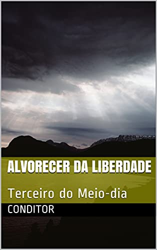 Livro PDF Alvorecer da Liberdade: Terceiro do Meio-dia