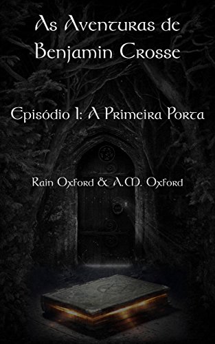 Livro PDF As Aventuras de Benjamin Crosse Episódio I: A Primeira Porta