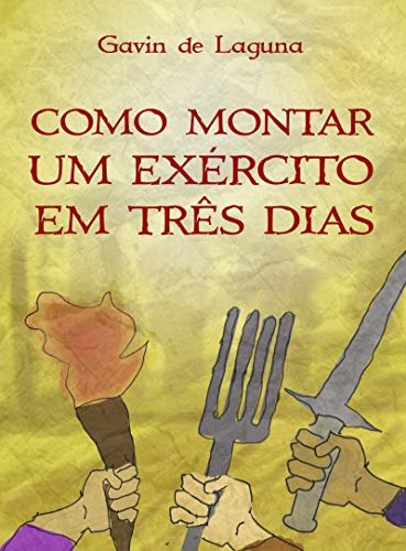 Livro PDF Como Montar um Exército em Três Dias (Gavin de Laguna Livro 2)