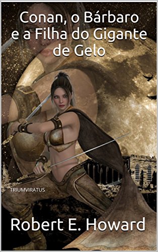 Livro PDF Conan, o Bárbaro e a Filha do Gigante de Gelo (Mestres da Literatura de Terror, Horror e Fantasia Livro 24)