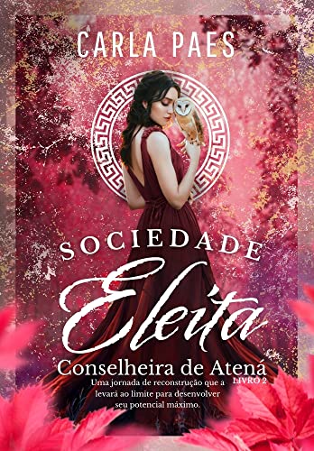 Livro PDF Conselheira de Atená: Romance – Fantasia – Mitologia Grega (Livro 2) (Sociedade Eleita)