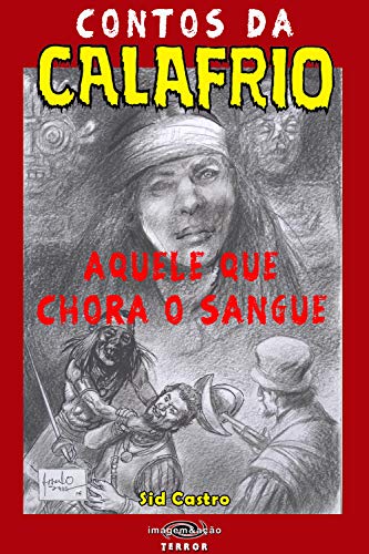 Livro PDF Contos da Calafrio: Aquele Que Chora o Sangue