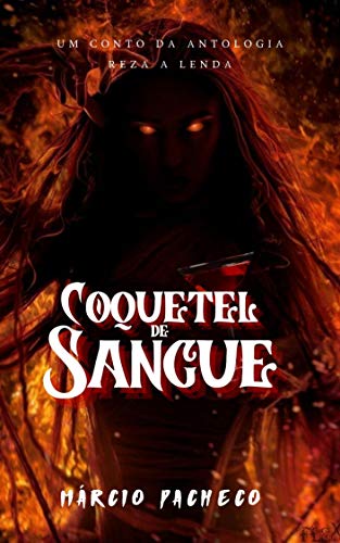 Livro PDF Coquetel de Sangue: Um conto da Antologia Reza a Lenda