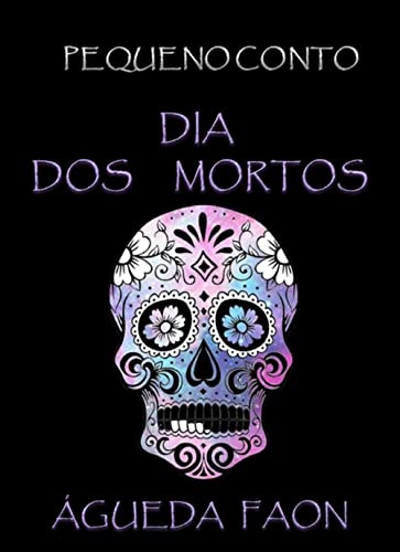 Livro PDF DIA DOS MORTOS: PEQUENO CONTO – CONCURSO SANTA MUERTE