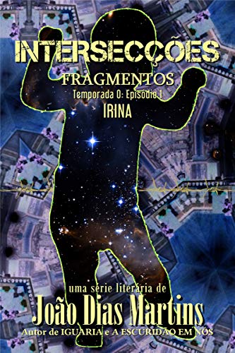 Livro PDF FRAGMENTOS: IRINA: Um conto dramático sobre crianças desaparecidas e mães desesperadas (INTERSECÇÕES – Temporada 0)