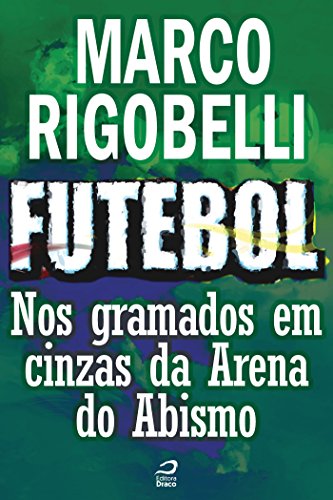 Livro PDF Futebol – Nos gramados em cinzas da Arena do Abismo (Contos do Dragão)