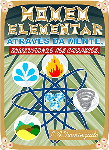 Livro PDF HOMEM ELEMENTAR: Através da mente, sobrevivendo aos carrascos.