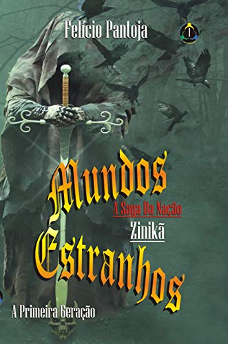 Livro PDF MUNDOS ESTRANHOS A Saga da Nação Zinikã: (A Primeira Geração)