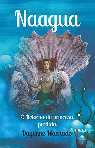 Livro PDF Naagua: O Retorno da Princesa Perdida