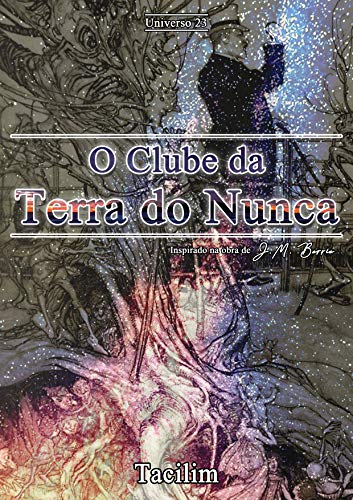 Livro PDF O Clube da Terra do Nunca (Universo 23 Livro 3)