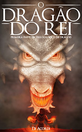 Livro PDF O Dragão do Rei: Primeira parte da trilogia Épico de Dragões