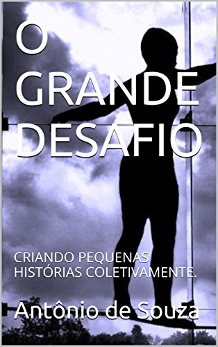 Livro PDF O GRANDE DESAFIO: CRIANDO PEQUENAS HISTÓRIAS COLETIVAMENTE.
