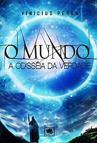 Livro PDF: O Mundo – A Odisseia da Verdade: ( Livro 1 )