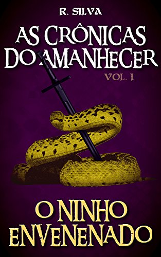 Livro PDF O Ninho Envenenado (As Crônicas do Amanhecer Livro 1)