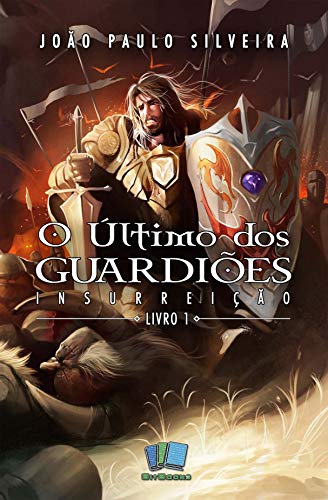 Capa do livro: O Último dos Guardiões: Insurreição (Versão do autor) - Ler Online pdf