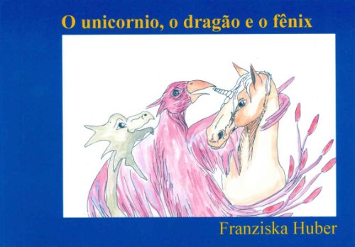 Capa do livro: O unicórnio, o dragão e o fênix - Ler Online pdf