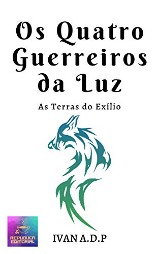 Capa do livro: Os Quatro Guerreiros da Luz: As Terras do Exílio - Ler Online pdf