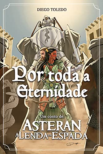 Capa do livro: Por toda a Eternidade: Um conto de: Asteran, A Lenda da Espada - Ler Online pdf