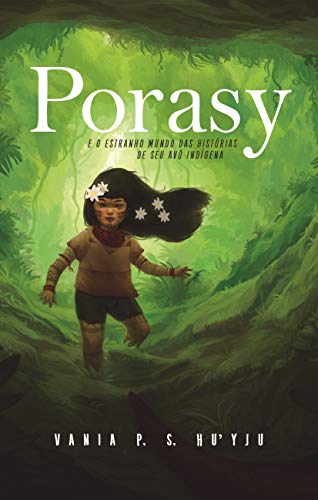 Capa do livro: Porãsy: E o estranho mundo das histórias de seu avô indígena - Ler Online pdf