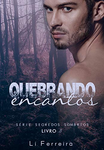 Livro PDF Quebrando Encantos (Segredos Sombrios Livro 3)