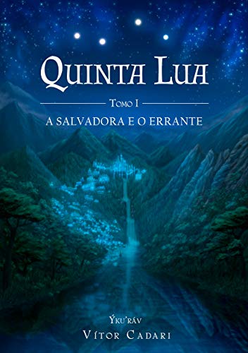 Livro PDF Quinta Lua: Tomo I – A Salvadora e O Errante (Ykurav Livro 1)