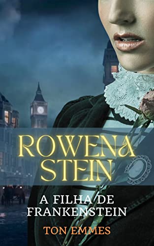 Livro PDF Rowena Stein: A filha de Frankenstein