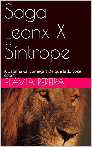 Livro PDF Saga Leonx X Síntrope: A batalha vai começar! De que lado você está?