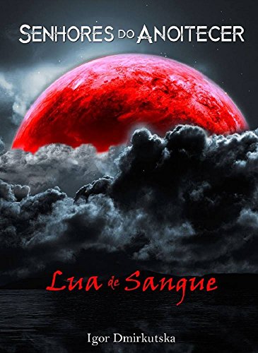 Capa do livro: Senhores do Anoitecer: Lua de Sangue - Ler Online pdf