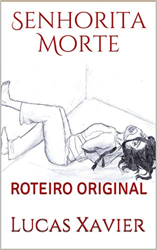 Livro PDF Senhorita Morte: Roteiro Original (Universo Cinematográfico Alef-Bet (UCA) Livro 1)