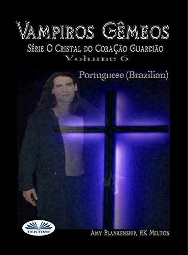 Livro PDF Vampiros Gêmeos: Série O Cristal do Coração Guardião Volume 6